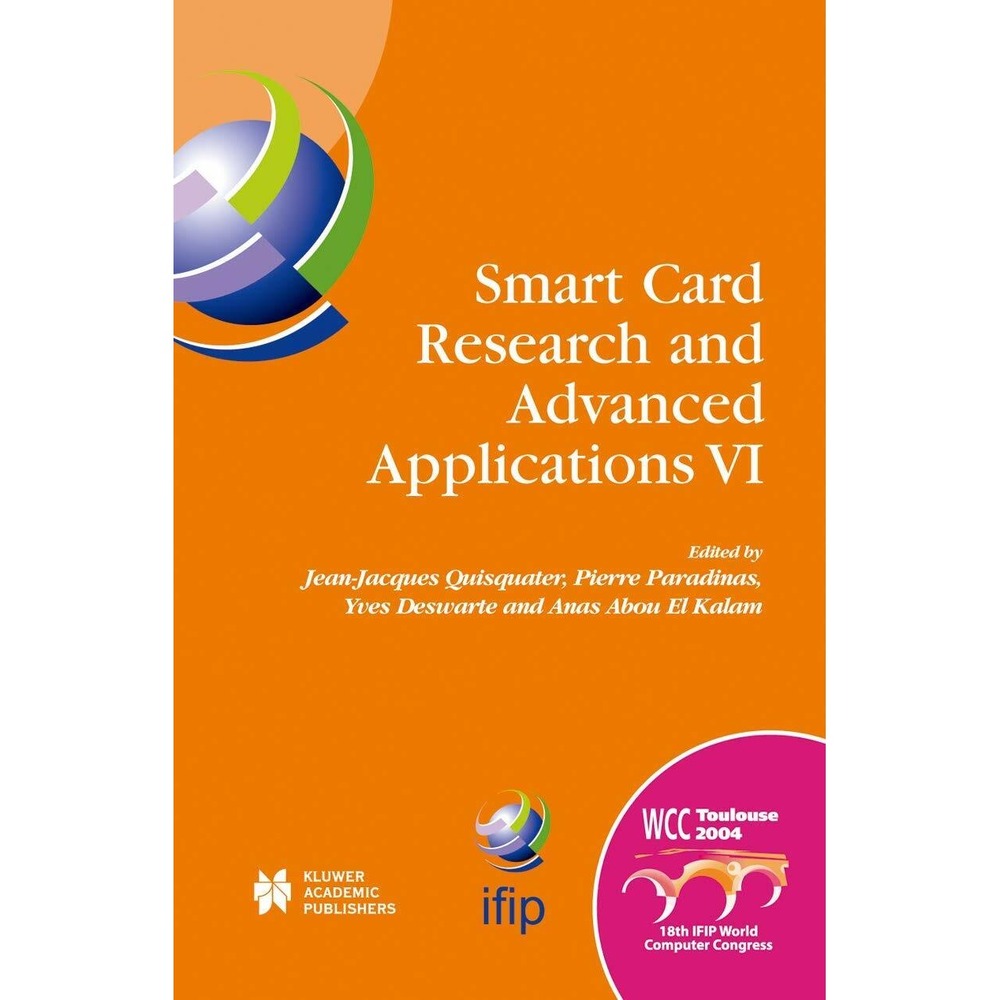 Smart Card Research and Advanced Applications VI : IFIP 18th World Computer Cong